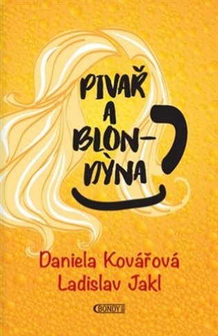 Pivař a blondýna - Daniela Kovářová, Ladislav Jakl