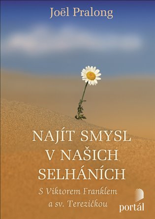 Najít smysl v našich selháních - S Viktorem Franklem a sv. Terezičkou koupíte na Kosmas.cz