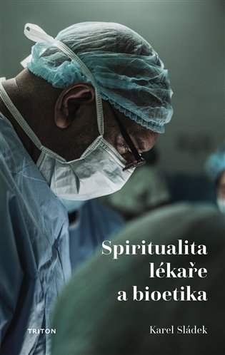 Spiritualita lékaře a bioetika koupíte na Kosmas.cz