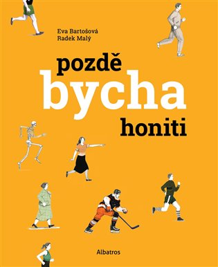 Pozdě bycha honiti koupíte na Kosmas.cz