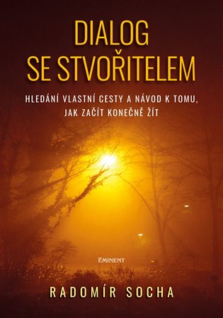 Dialog se stvořitelem - Hledání vlastní cesty a návod k tomu, jak začít konečně žít koupíte na Kosmas.cz
