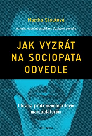 Jak vyzrát na sociopata odvedle - Obrana proti nemilosrdným manipulátorům koupíte na Kosmas.cz