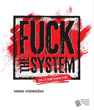 Fuck the System - esej o kontrakultuře koupíte na Kosmas.cz