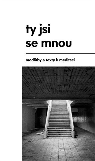 Ty jsi se mnou - modlitby a texty k meditaci koupíte na Kosmas.cz