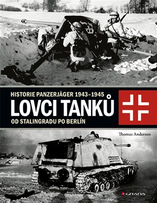 Lovci tanků 2 - Historie Panzerjäger 1943-1945 od Stalingradu po Berlín koupíte na Kosmas.cz