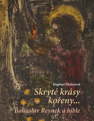 Skryté krásy kořeny…. Bohuslav Reynek a bible koupíte na Kosmas.cz