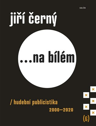 ... na bílém 6 - Hudební publicistika 2000-2020 koupíte na Kosmas.cz