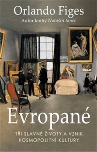 Evropané - Tři slavné životy a vznik kosmopolitní kultury koupíte na Kosmas.cz