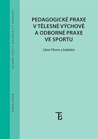 Kniha Pedagogické praxe v tělesné výchově a odborné praxe ve sportu