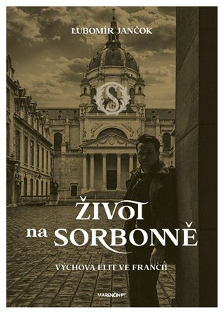 Život na Sorbonně / Výchova elit ve Francii koupíte na Kosmas.cz