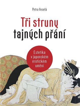 Tři struny tajných přání - Estetika v japonském erotickém umění koupíte na Kosmas.cz