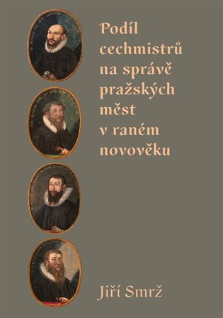 Podíl cechmistrů na správě pražských měst v raném novověku koupíte na Kosmas.cz