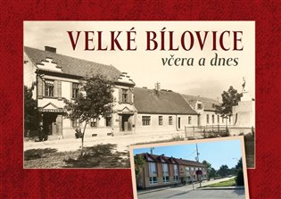 Velké Bílovice včera a dnes koupíte na Kosmas.cz