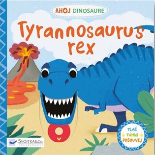 Ahoj Dinosaure / Tyrannosaurus Rex koupíte na Kosmas.cz