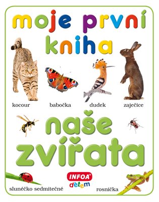 Moje první kniha - Naše zvířata koupíte na Kosmas.cz
