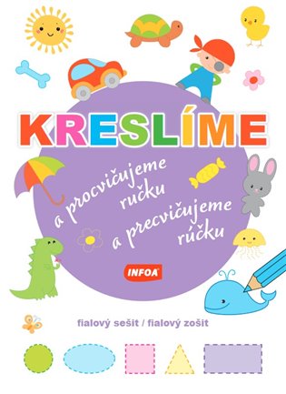 Kreslíme a procvičujeme ručku - fialový sešit / Kreslíme a precvičujeme rúčku