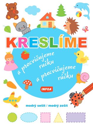 Kreslíme a procvičujeme ručku - modrý sešit / Kreslíme a precvičujeme rúčku