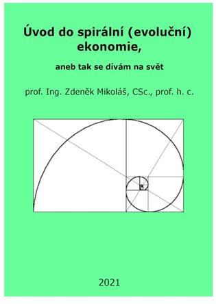 Úvod do spirální (evoluční) ekonomie, aneb tak se dívám na svět