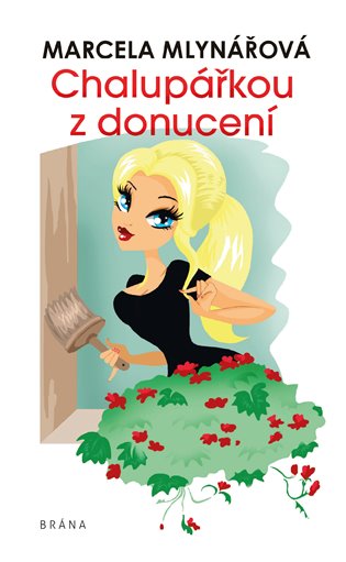 Chalupářkou z donucení - Marcela Mlynářová