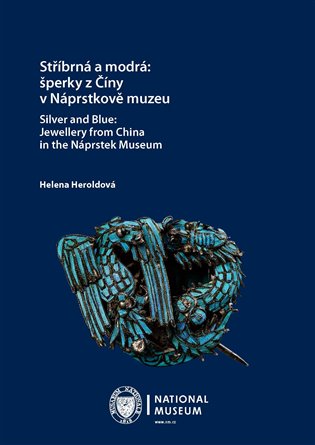 Stříbrná a modrá: šperky z Číny v Náprstkově muzeu / Silver and Blue: Jewellery from China in the Náprstek Museum koupíte na Kosmas.cz