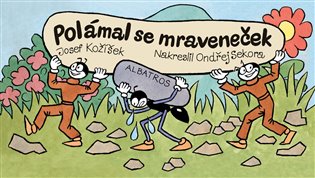 Polámal se mraveneček koupíte na Kosmas.cz