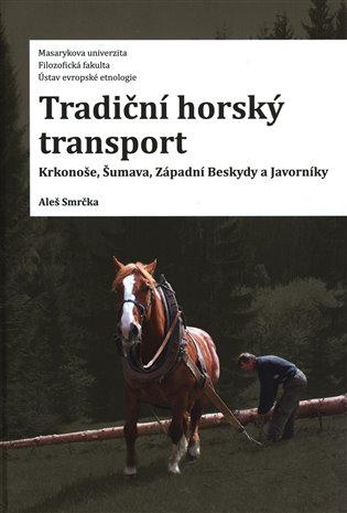 Tradiční horský transport - Krkonoše, Šumava, Západní Beskydy a Javorníky koupíte na Kosmas.cz