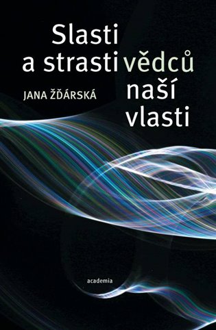 Slasti a strasti vědců naší vlasti koupíte na Kosmas.cz