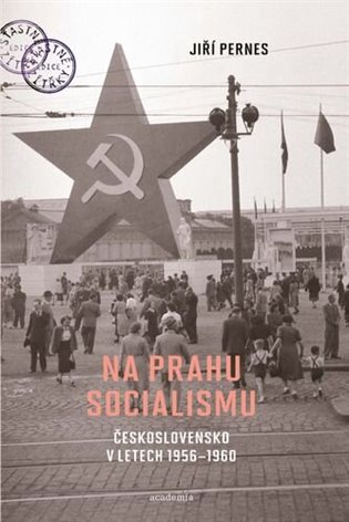 Na prahu socialismu. Československo v letech 1956–1960 koupíte na Kosmas.cz