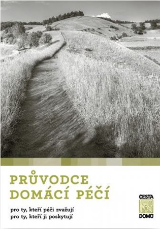 Průvodce domácí péčí pro ty, kteří péči zvažují, pro ty, kteří ji poskytují koupíte na Kosmas.cz