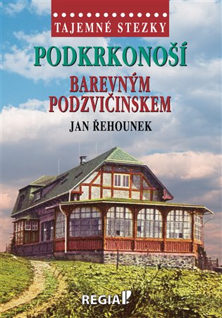 Tajemné stezky - Podkrkonoší - Barevným Podzvičinskem koupíte na Kosmas.cz
