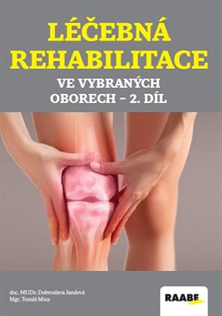 Léčebná rehabilitace ve vybraných oborech 2. díl, 2. vydání koupíte na Kosmas.cz