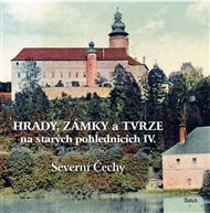 Hrady, zámky a tvrze na starých pohlednicích IV – Severní Čechy