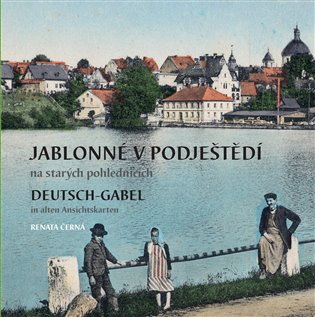 Jablonné v Podještědí na starých pohlednicích / Deutsch-Gabel in alten Ansichtskarten koupíte na Kosmas.cz