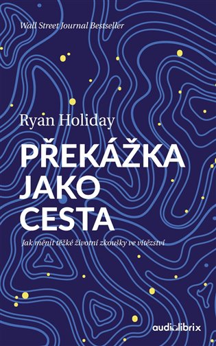 Překážka jako cesta - Jak měnit těžké životní zkoušky ve vítězství koupíte na Kosmas.cz