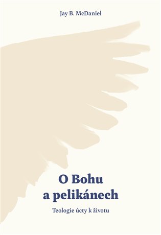 O Bohu a pelikánech - Jay B. McDaniel