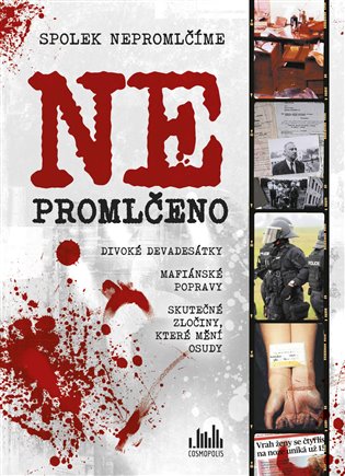 Ne/Promlčeno - Divoké devadesátky, mafiánské popravy a skutečné zločiny, které mění osudy koupíte na Kosmas.cz