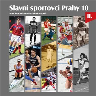 Slavní sportovci Prahy 10 - II.díl koupíte na Kosmas.cz