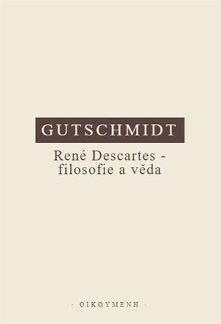 René Descartes - filosofie a věda koupíte na Kosmas.cz