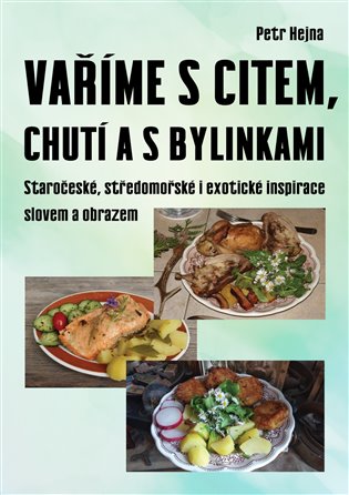 Vaříme s citem, chutí a s bylinkami - Petr Hejna