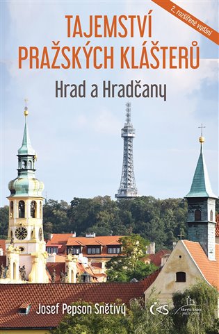 Tajemství pražských klášterů - Hrad a Hradčany, 2. vydání koupíte na Kosmas.cz