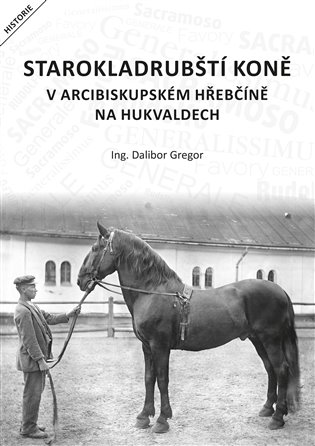Starokladrubští koně v arcibiskupském hřebčíně na Hukvaldech koupíte na Kosmas.cz