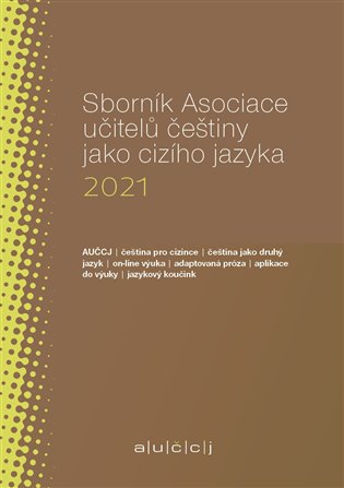 Sborník Asociace učitelů češtiny jako cizího jazyka 2021 koupíte na Kosmas.cz