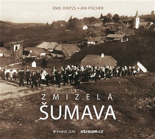 Zmizelá Šumava koupíte na Kosmas.cz