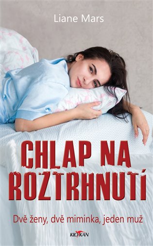 Chlap na roztrhnutí - Dvě ženy, dvě miminka, jeden muž koupíte na Kosmas.cz