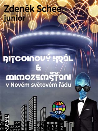 Bitcoinový král a mimozemšťani v Novém světovém řádu
