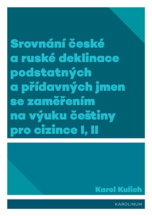 Srovnání české a ruské deklinace podstatných a přídavných jmen se zaměřením na výuku češtiny pro cizince I, II koupíte na Kosmas.cz