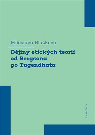 Kniha Dějiny etických teorií od Bergsona po Tugendhata