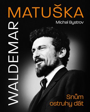 Waldemar Matuška: Snům ostruhy dát koupíte na Kosmas.cz