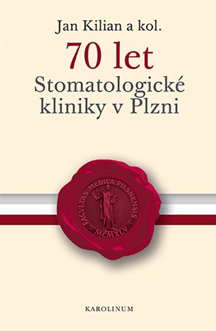 70 let Stomatologické kliniky v Plzni - Jan Kilian, kolektiv