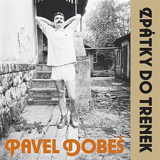 Kniha Pavel Dobeš: Zpátky do trenek / 30th Anniversary edition
